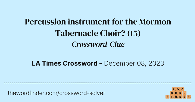 Percussion instrument for the Mormon Tabernacle Choir? crossword clue image