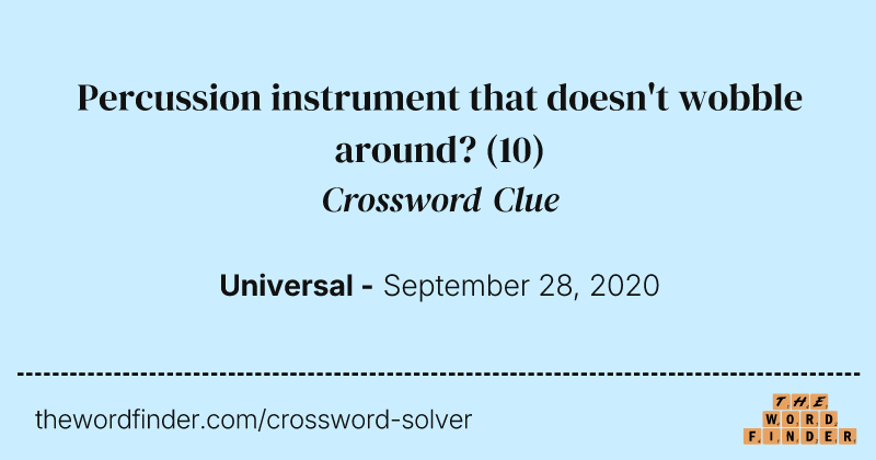 Percussion instrument that doesn't wobble around? crossword clue image