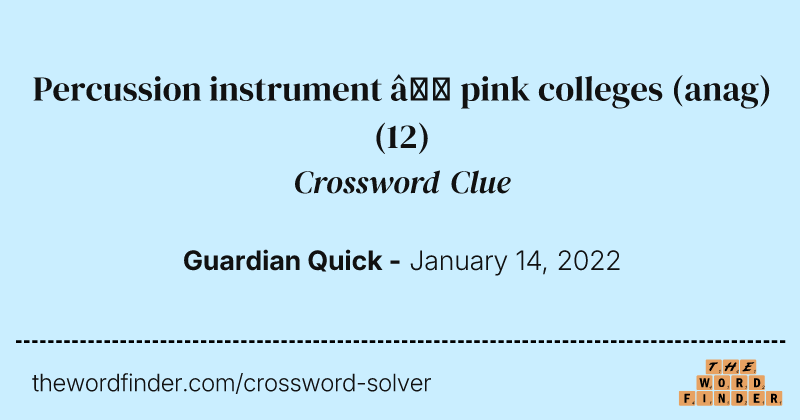 Percussion instrument — pink colleges (anag) crossword clue image