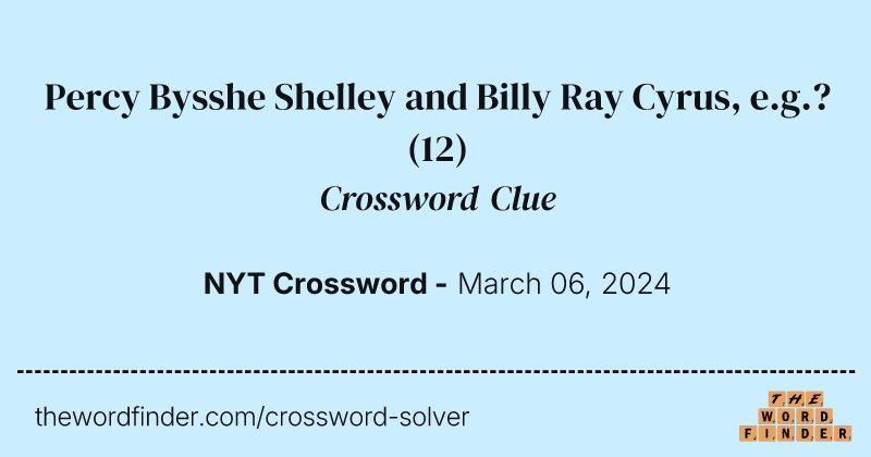 Percy Bysshe Shelley and Billy Ray Cyrus, e.g.? crossword clue image