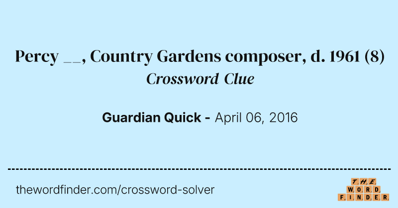 Percy __, Country Gardens composer, d. 1961 crossword clue image