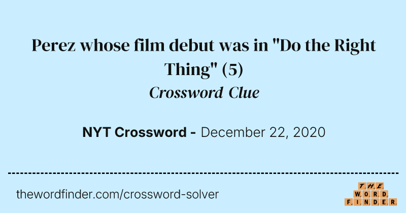 Perez whose film debut was in "Do the Right Thing" crossword clue image
