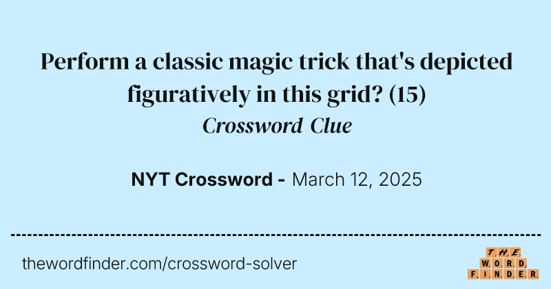 Perform a classic magic trick that's depicted figuratively in this grid? crossword clue image