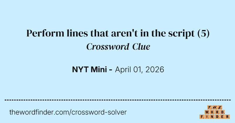 Perform lines that aren't in the script crossword clue image