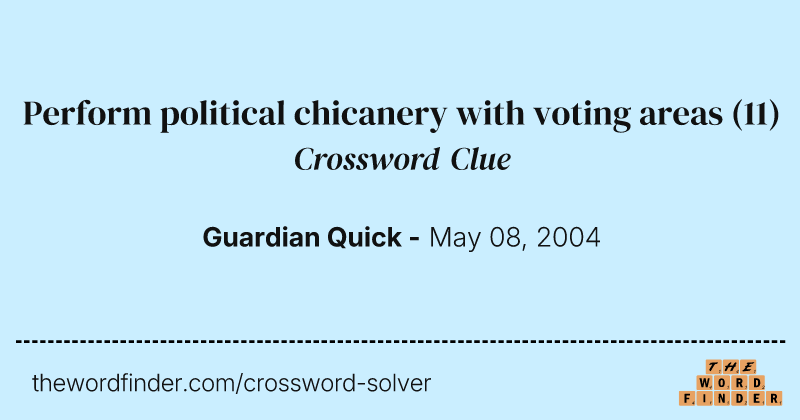 Perform political chicanery with voting areas crossword clue image