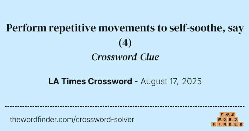 Perform repetitive movements to self-soothe, say crossword clue image
