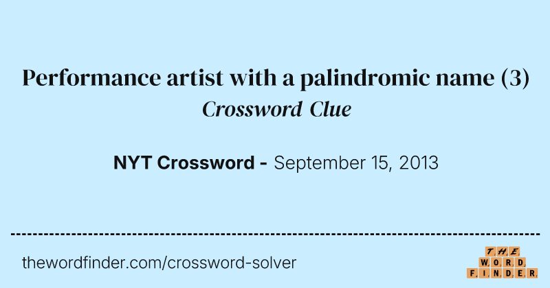 Performance artist with a palindromic name crossword clue image
