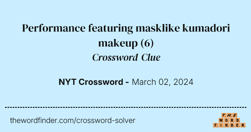 Performance featuring masklike kumadori makeup crossword clue image