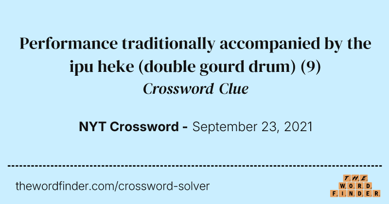 Performance traditionally accompanied by the ipu heke (double gourd drum) crossword clue image
