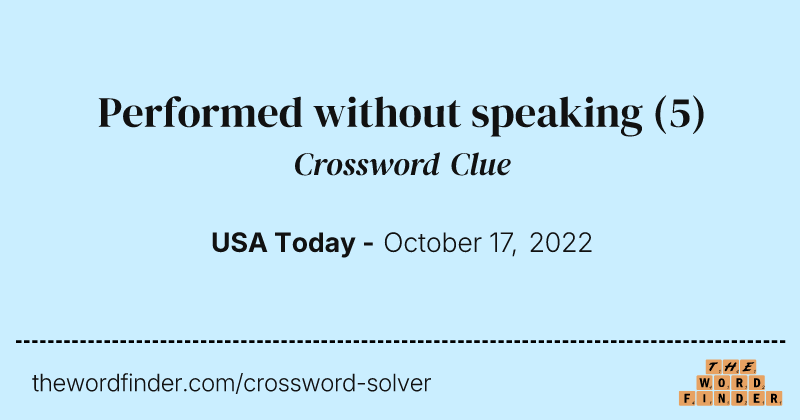 Performed without speaking crossword clue image