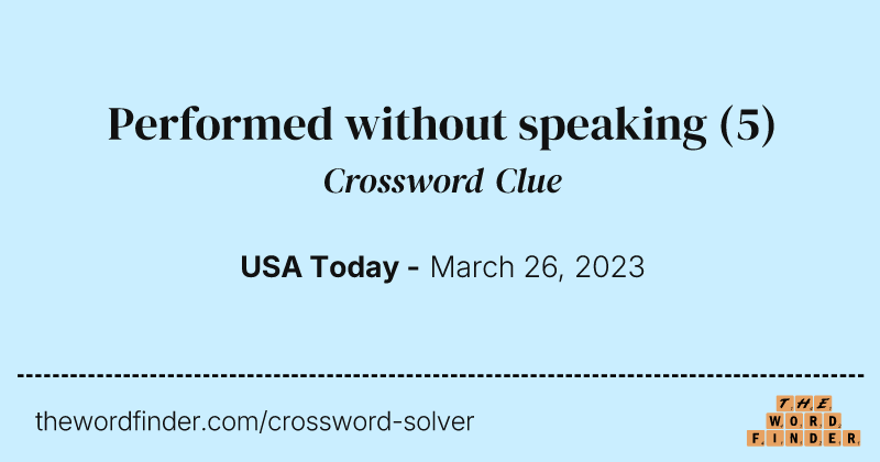 Performed without speaking crossword clue image