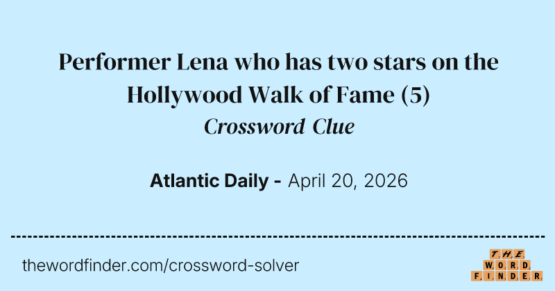 Performer Lena who has two stars on the Hollywood Walk of Fame crossword clue image