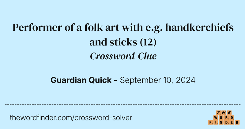 Performer of a folk art with e.g. handkerchiefs and sticks crossword clue image