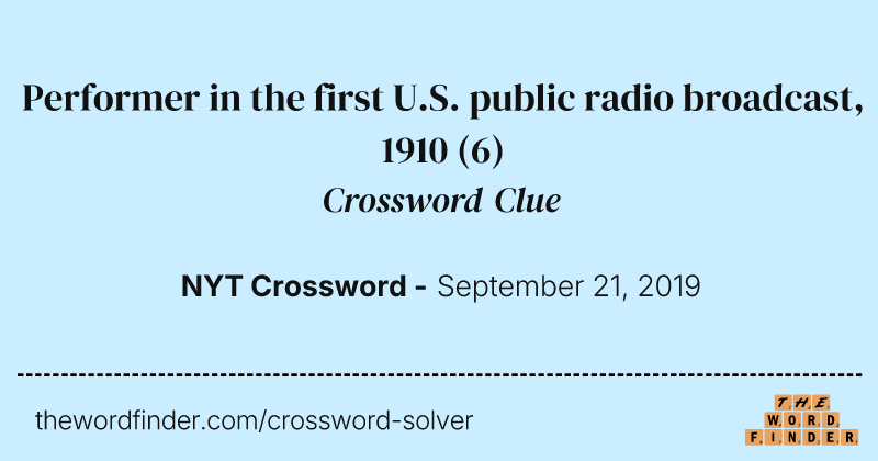 Performer in the first U.S. public radio broadcast, 1910 crossword clue image