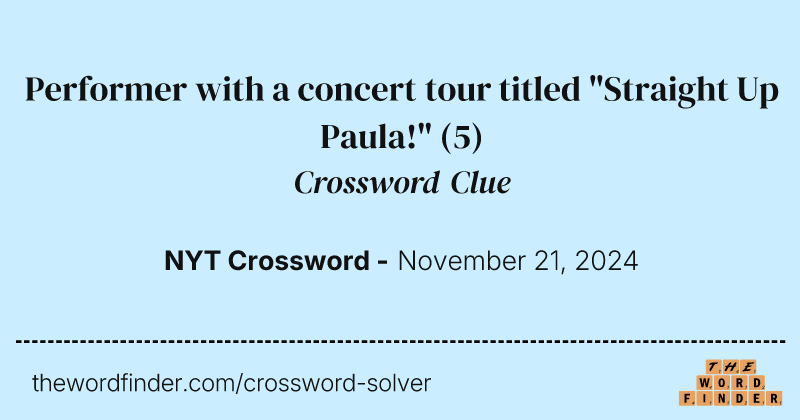 Performer with a concert tour titled "Straight Up Paula!" crossword clue image