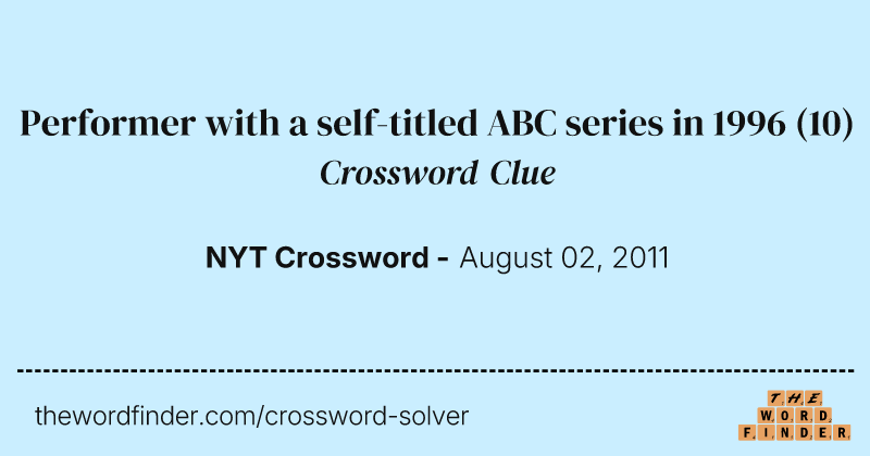 Performer with a self-titled ABC series in 1996 crossword clue image