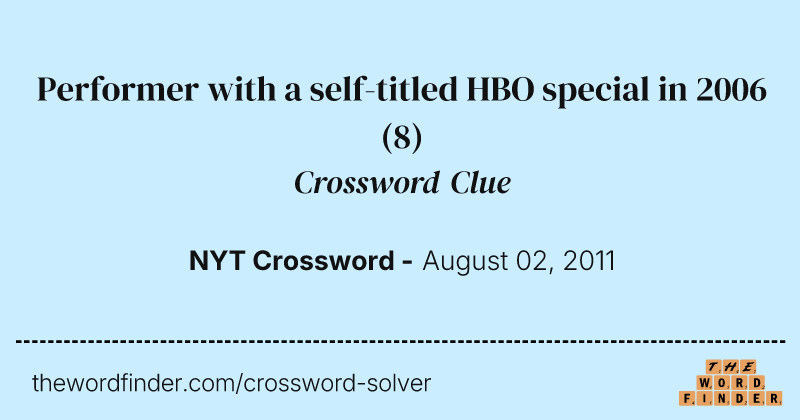 Performer with a self-titled HBO special in 2006 crossword clue image