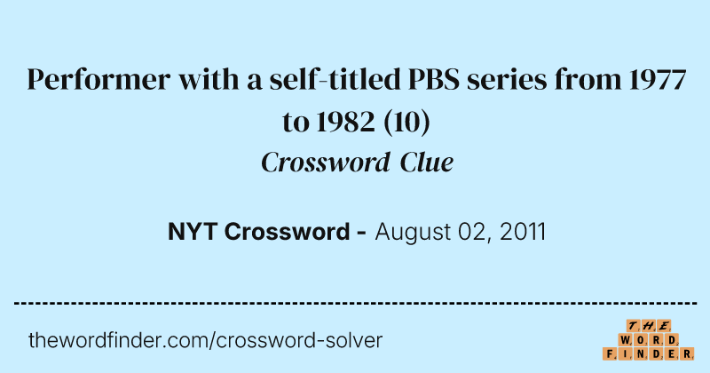 Performer with a self-titled PBS series from 1977 to 1982 crossword clue image