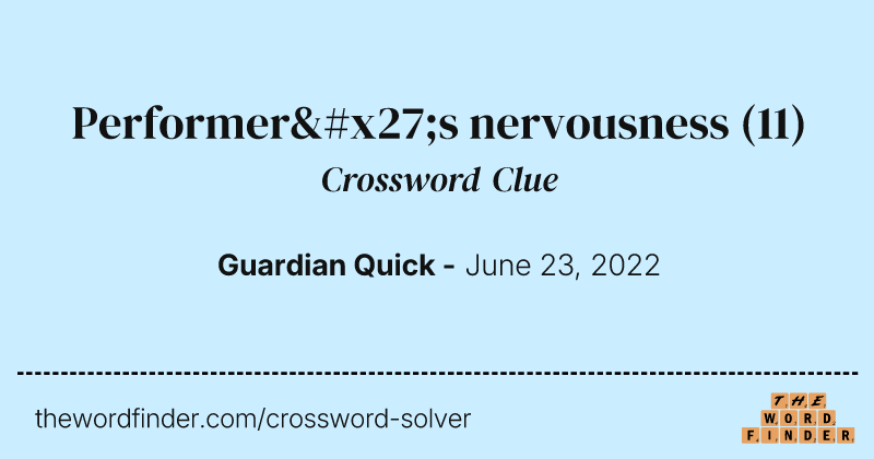 Performer's nervousness crossword clue image