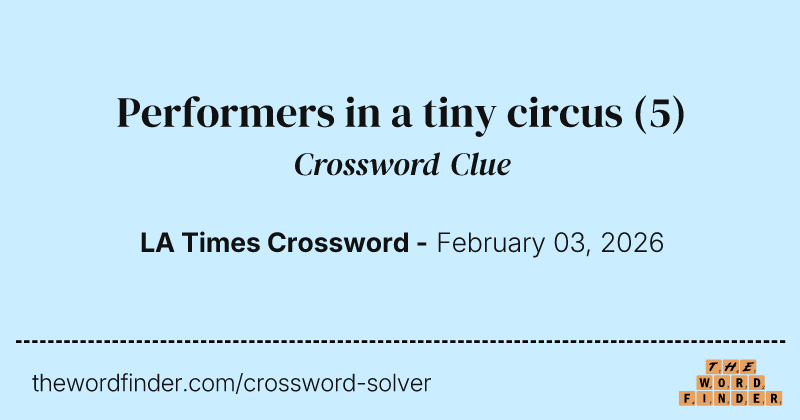 Performers in a tiny circus crossword clue image