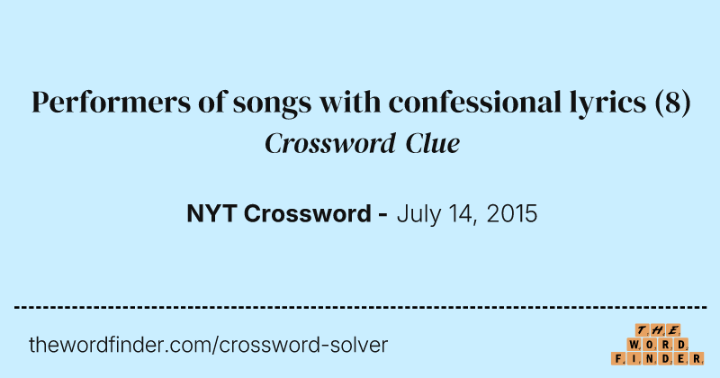 Performers of songs with confessional lyrics crossword clue image
