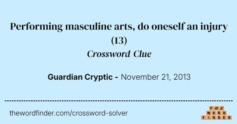 Performing masculine arts, do oneself an injury crossword clue image