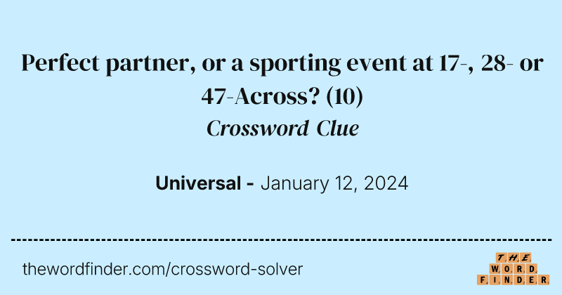 Perfect partner, or a sporting event at 17-, 28- or 47-Across? crossword clue image