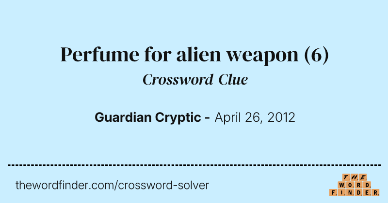 Perfume for alien weapon crossword clue image