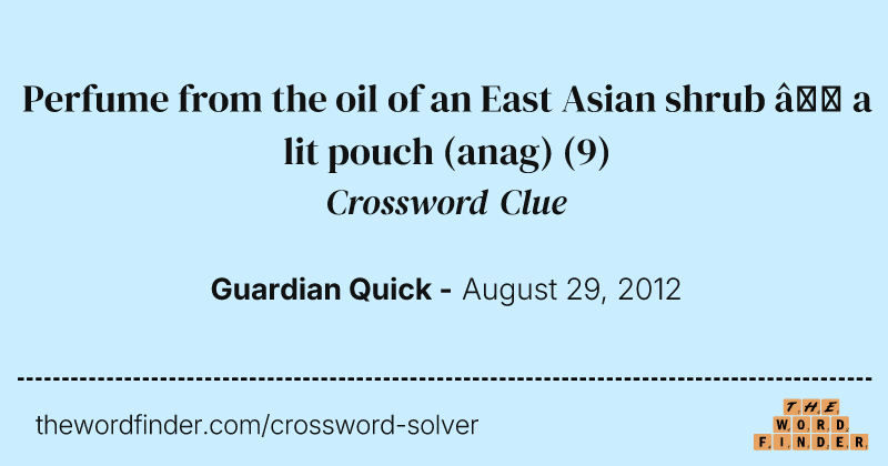 Perfume from the oil of an East Asian shrub — a lit pouch (anag) crossword clue image