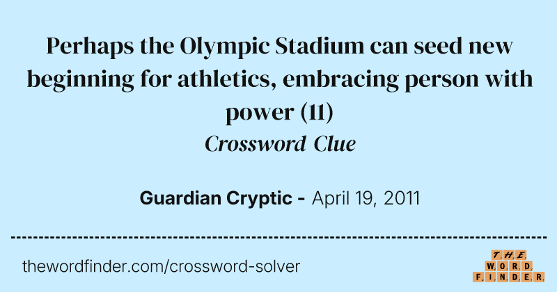 Perhaps the Olympic Stadium can seed new beginning for athletics, embracing person with power crossword clue image
