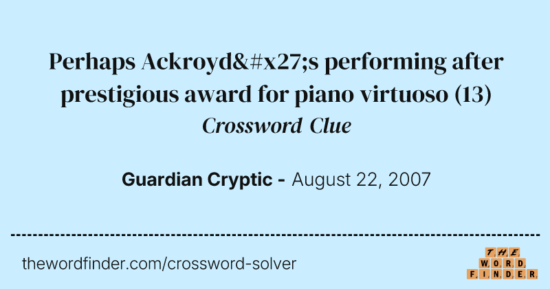 Perhaps Ackroyd's performing after prestigious award for piano virtuoso crossword clue image