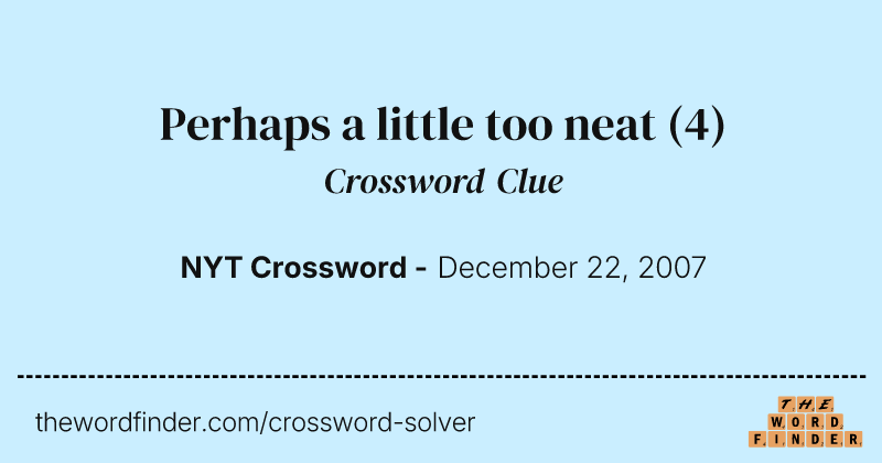 Perhaps a little too neat crossword clue image
