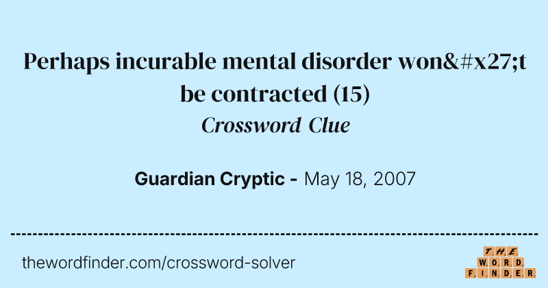 Perhaps incurable mental disorder won't be contracted crossword clue image