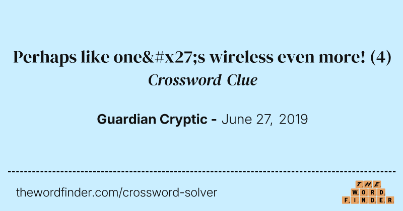 Perhaps like one's wireless even more! crossword clue image