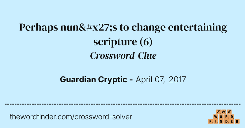 Perhaps nun's to change entertaining scripture crossword clue image