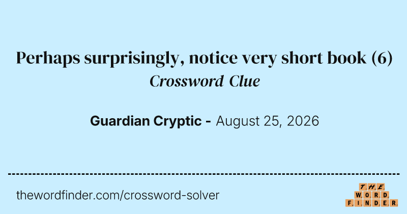 Perhaps surprisingly, notice very short book crossword clue image