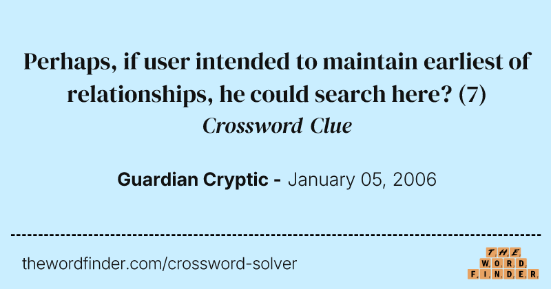 Perhaps, if user intended to maintain earliest of relationships, he could search here? crossword clue image