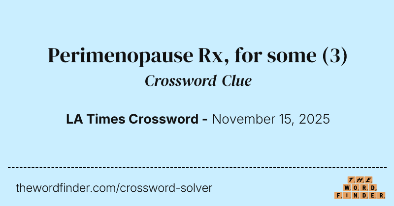 Perimenopause Rx, for some crossword clue image