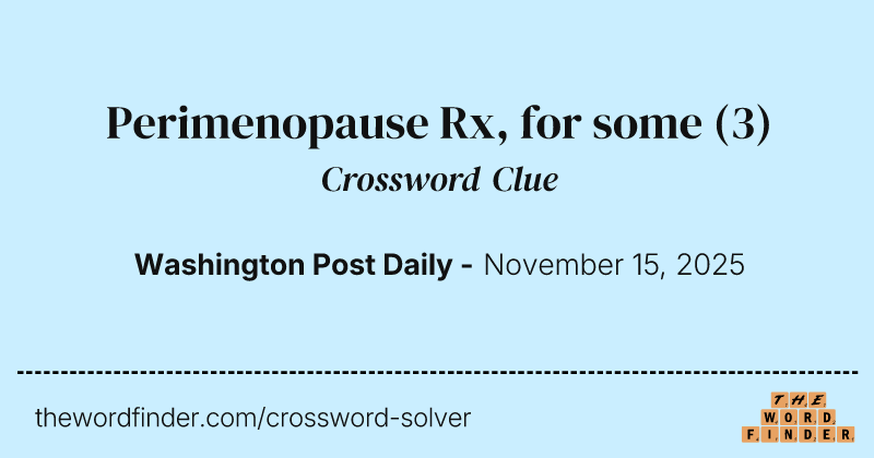 Perimenopause Rx, for some crossword clue image