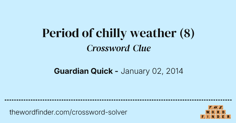 Period of chilly weather crossword clue image