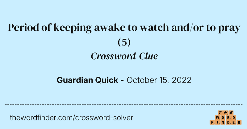 Period of keeping awake to watch and/or to pray crossword clue image