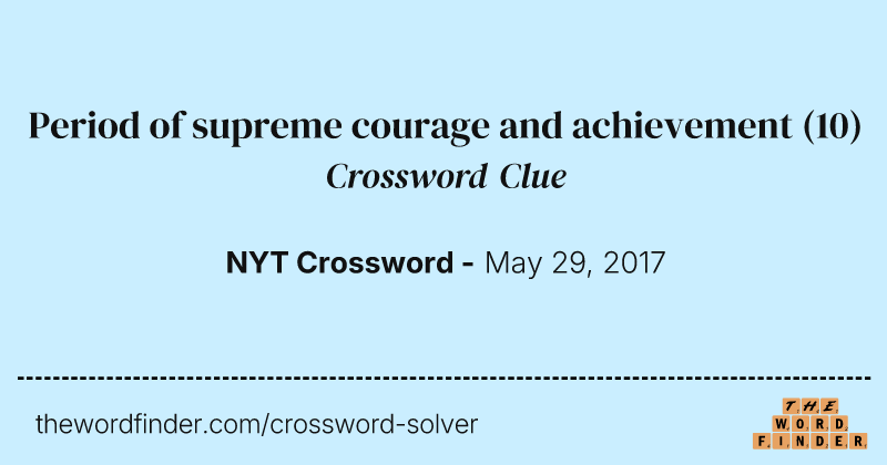 Period of supreme courage and achievement crossword clue image