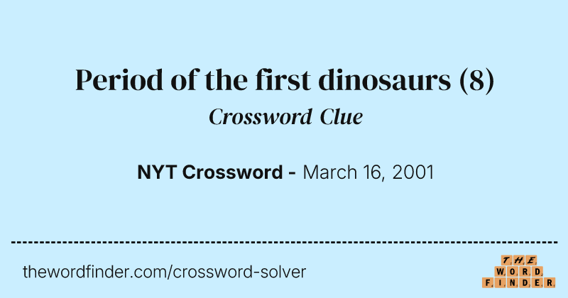 Period of the first dinosaurs crossword clue image