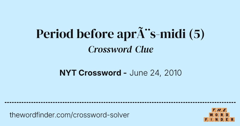 Period before après-midi crossword clue image