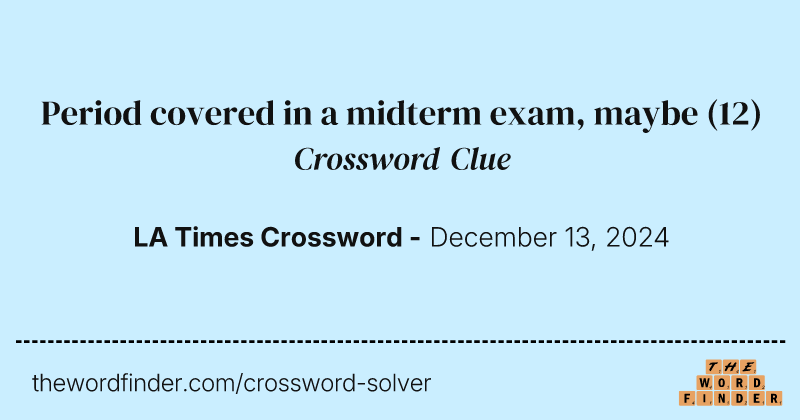 Period covered in a midterm exam, maybe crossword clue image