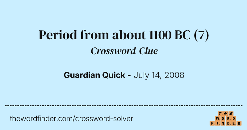 Period from about 1100 BC crossword clue image