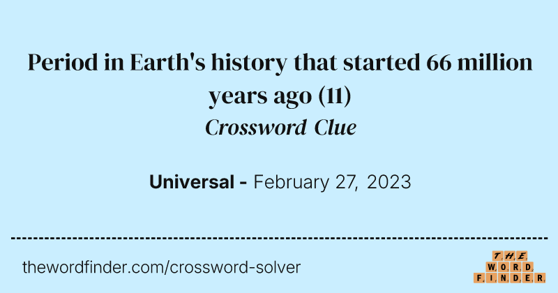 Period in Earth's history that started 66 million years ago crossword clue image