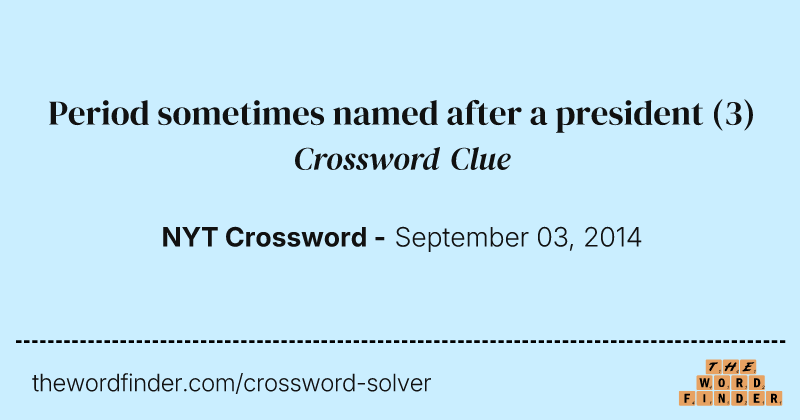 Period sometimes named after a president crossword clue image