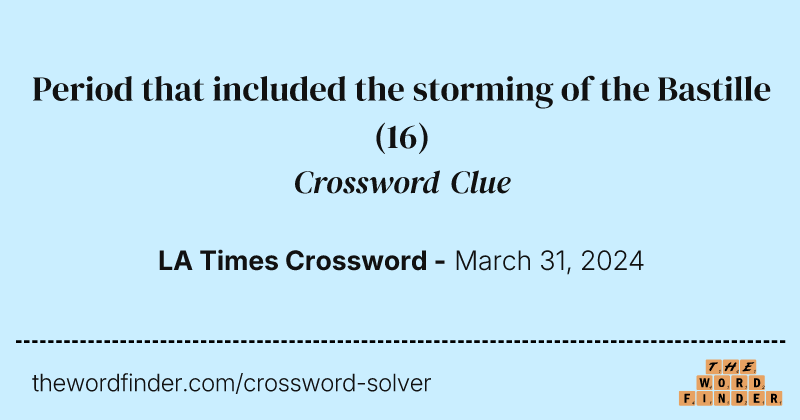 Period that included the storming of the Bastille crossword clue image