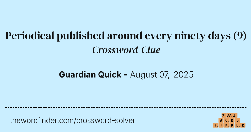 Periodical published around every ninety days crossword clue image